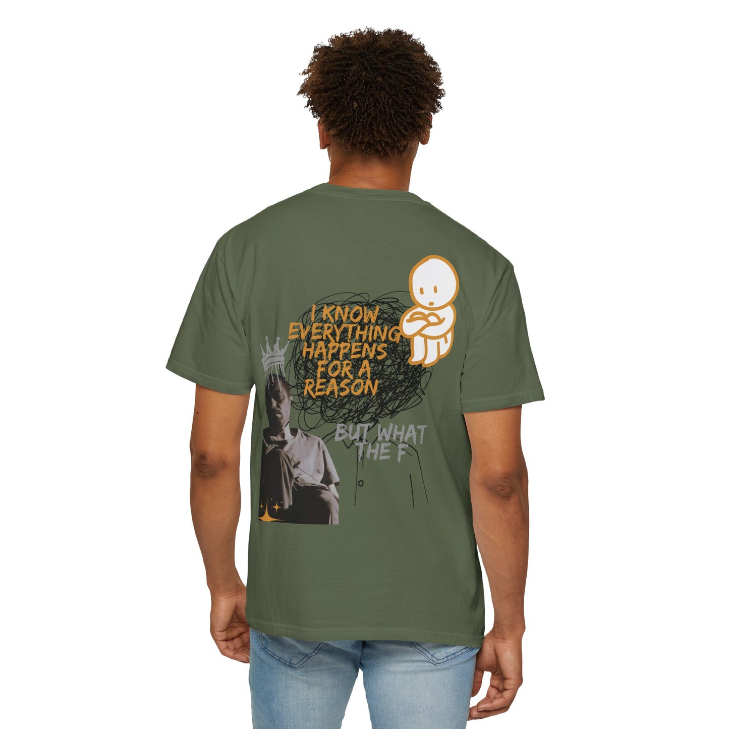 Unisex T-shirt - 'I know everything happens for a reason BUT '