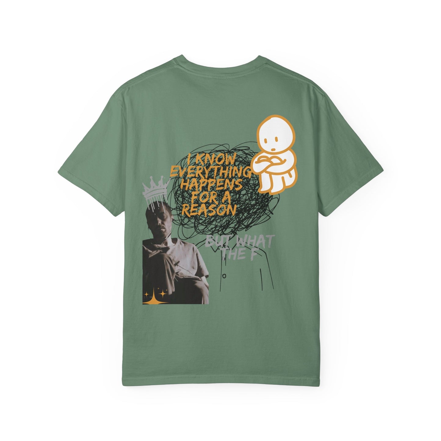 Unisex T-shirt - 'I know everything happens for a reason BUT '