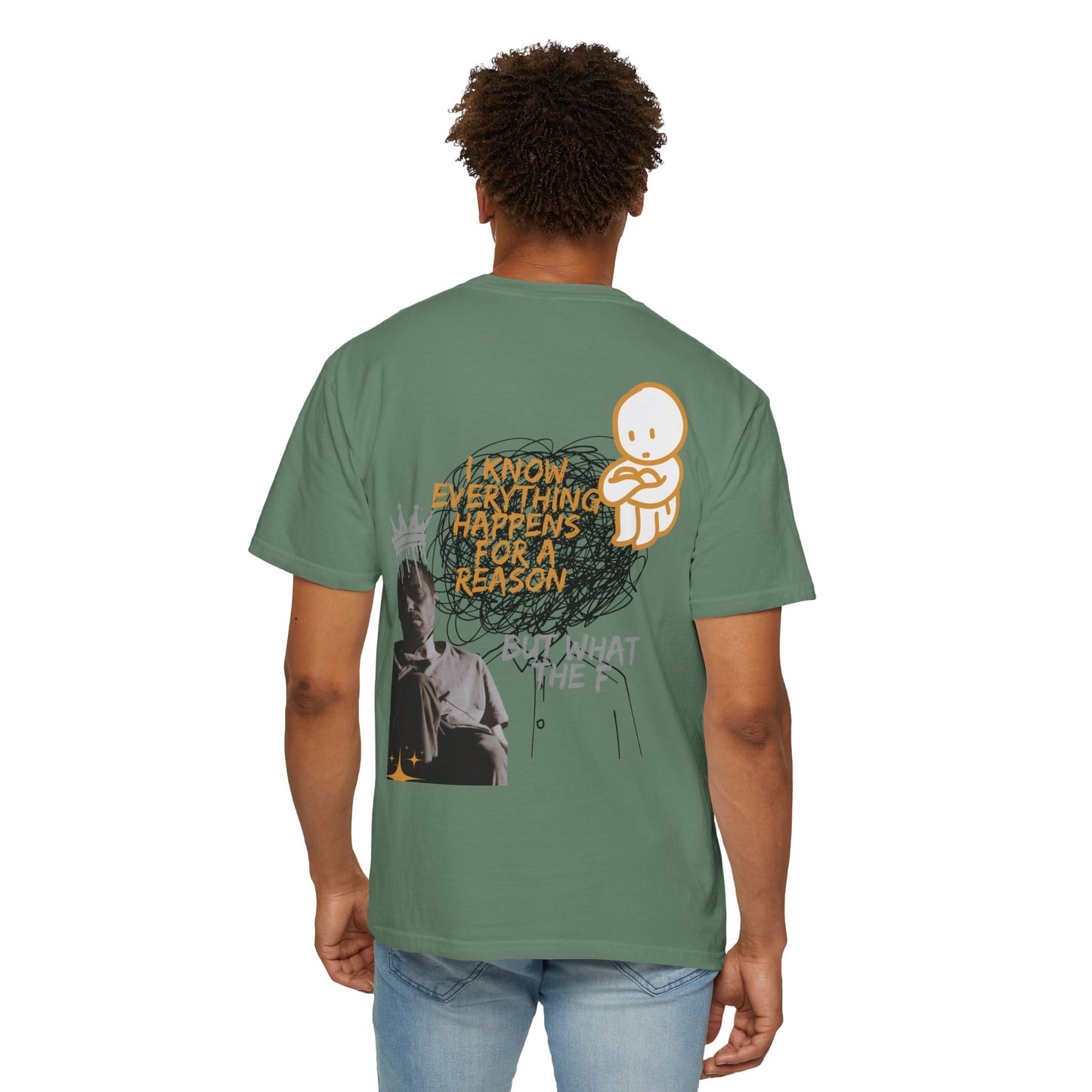 Unisex T-shirt - 'I know everything happens for a reason BUT '