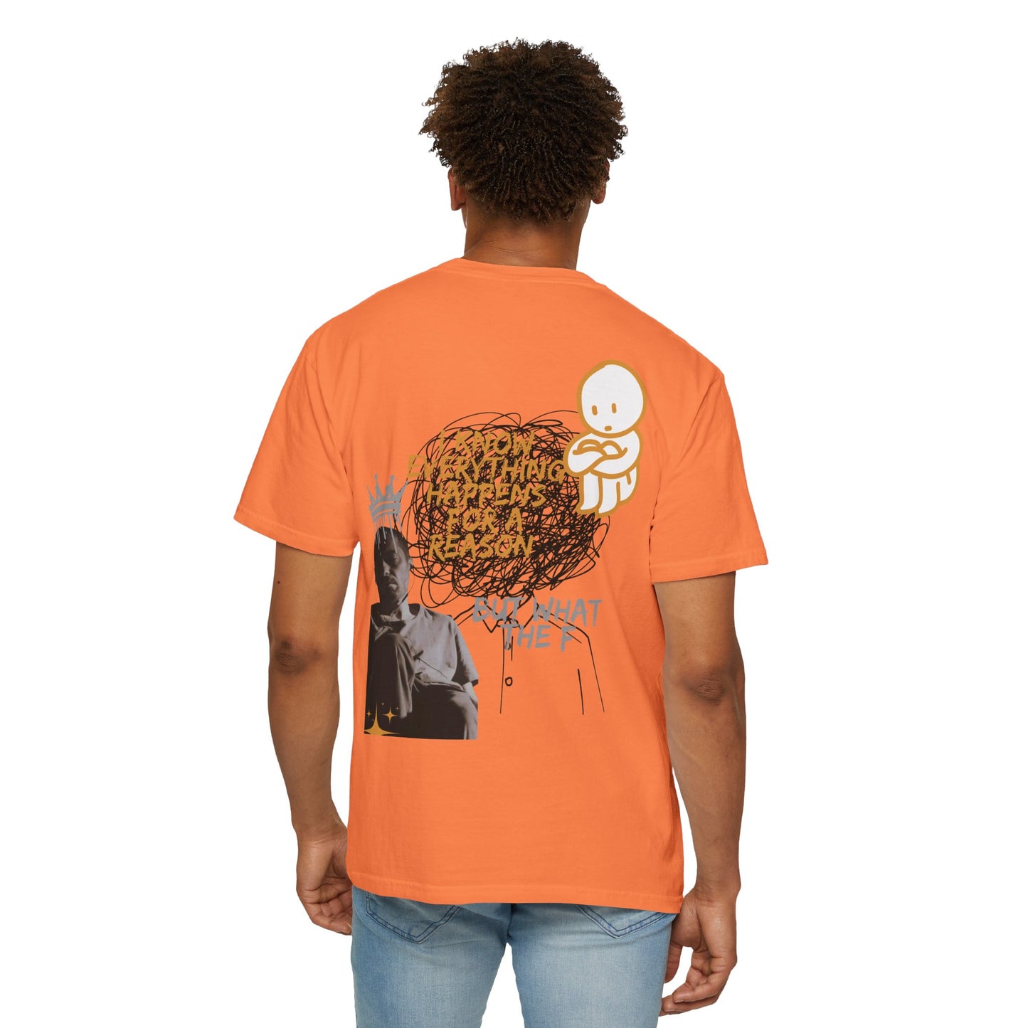 Unisex T-shirt - 'I know everything happens for a reason BUT '