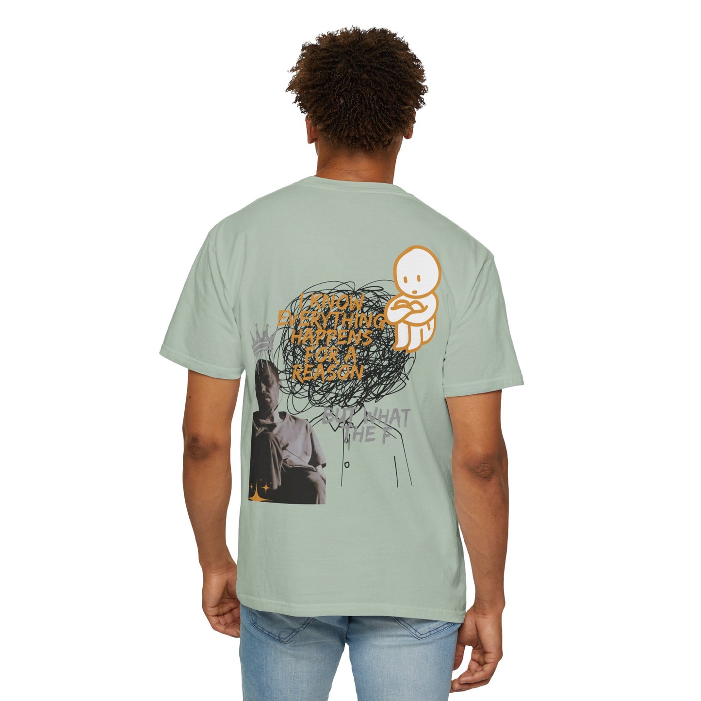 Unisex T-shirt - 'I know everything happens for a reason BUT '