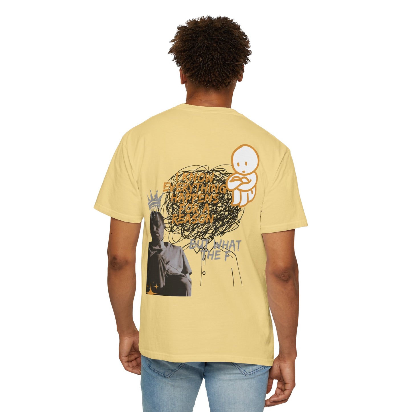 Unisex T-shirt - 'I know everything happens for a reason BUT '