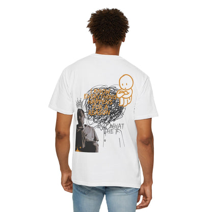 Unisex T-shirt - 'I know everything happens for a reason BUT '